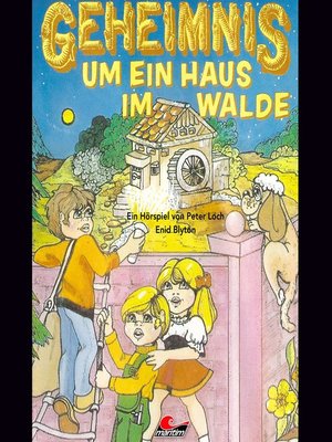 cover image of Enid Blyton, Geheimnis um ein Haus im Walde